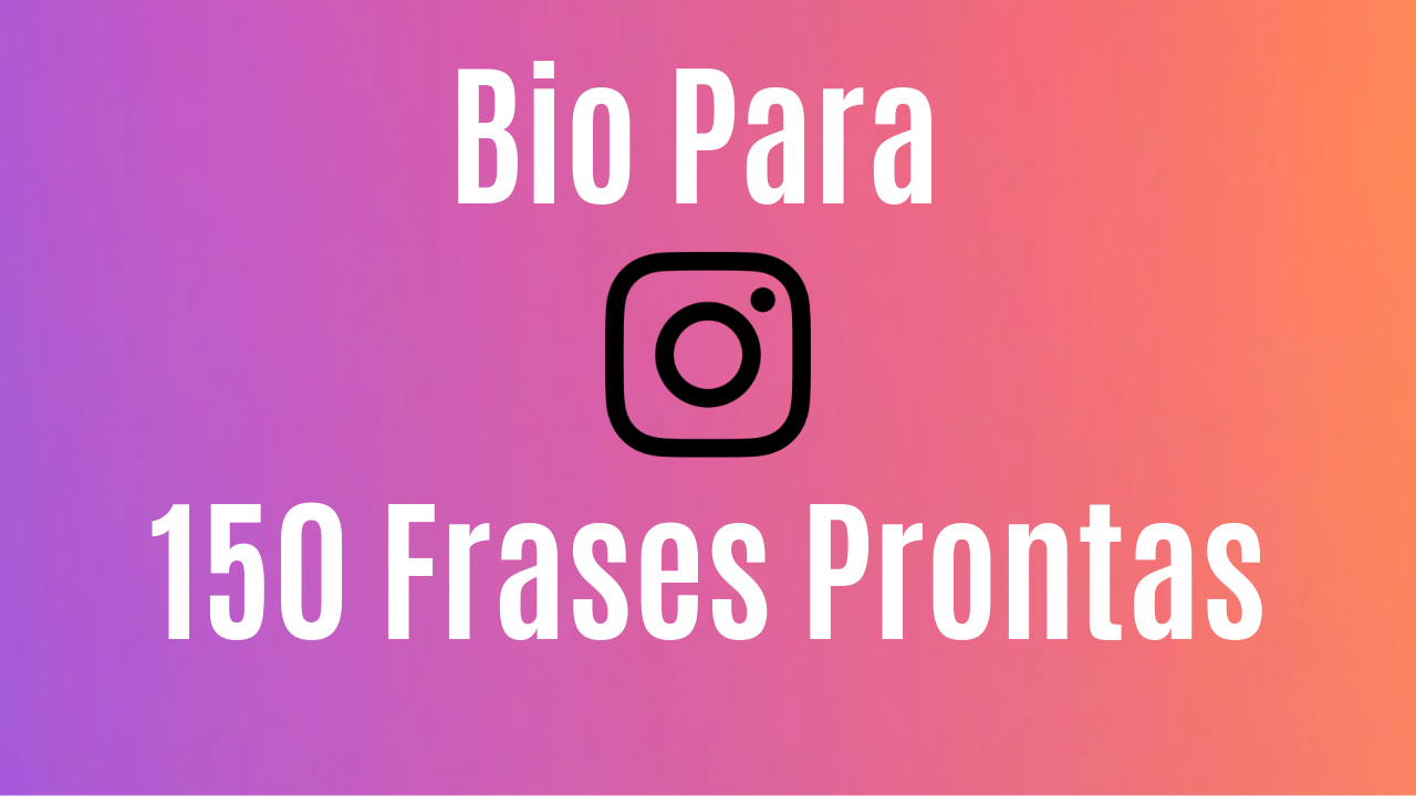 Bio Para Instagram 150 Frases Prontas Para Copiar Dicas